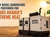 Why Diesel Generators Are Preferred for Saudi Arabia's Extreme Heat